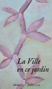 Archipel 31, 2009 - La Ville en ce jardin